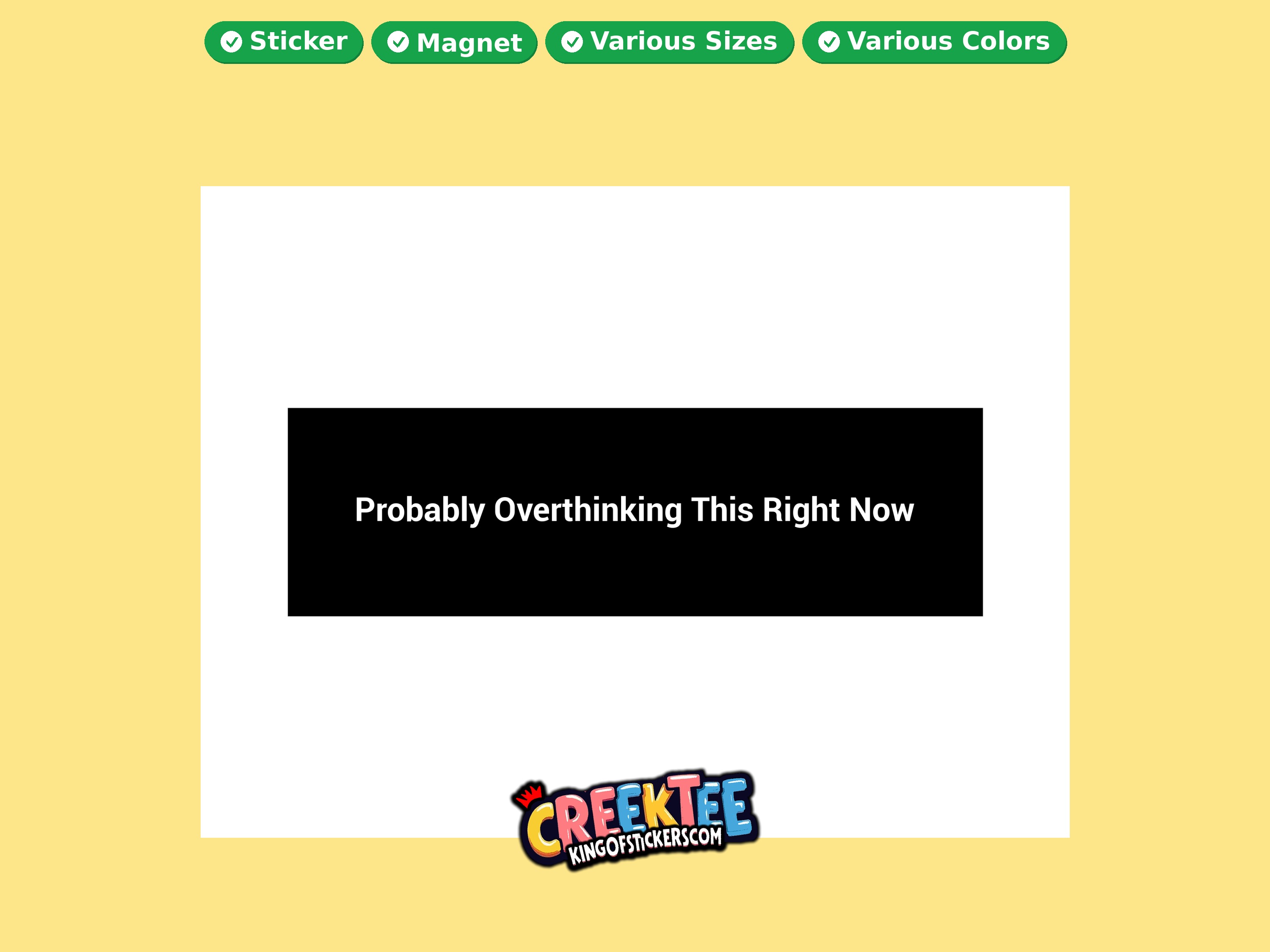 Probably Overthinking This Right Now Vinyl Bumper Sticker  Window Cling or Magnet in UV Laminate Coating and Various Sizes