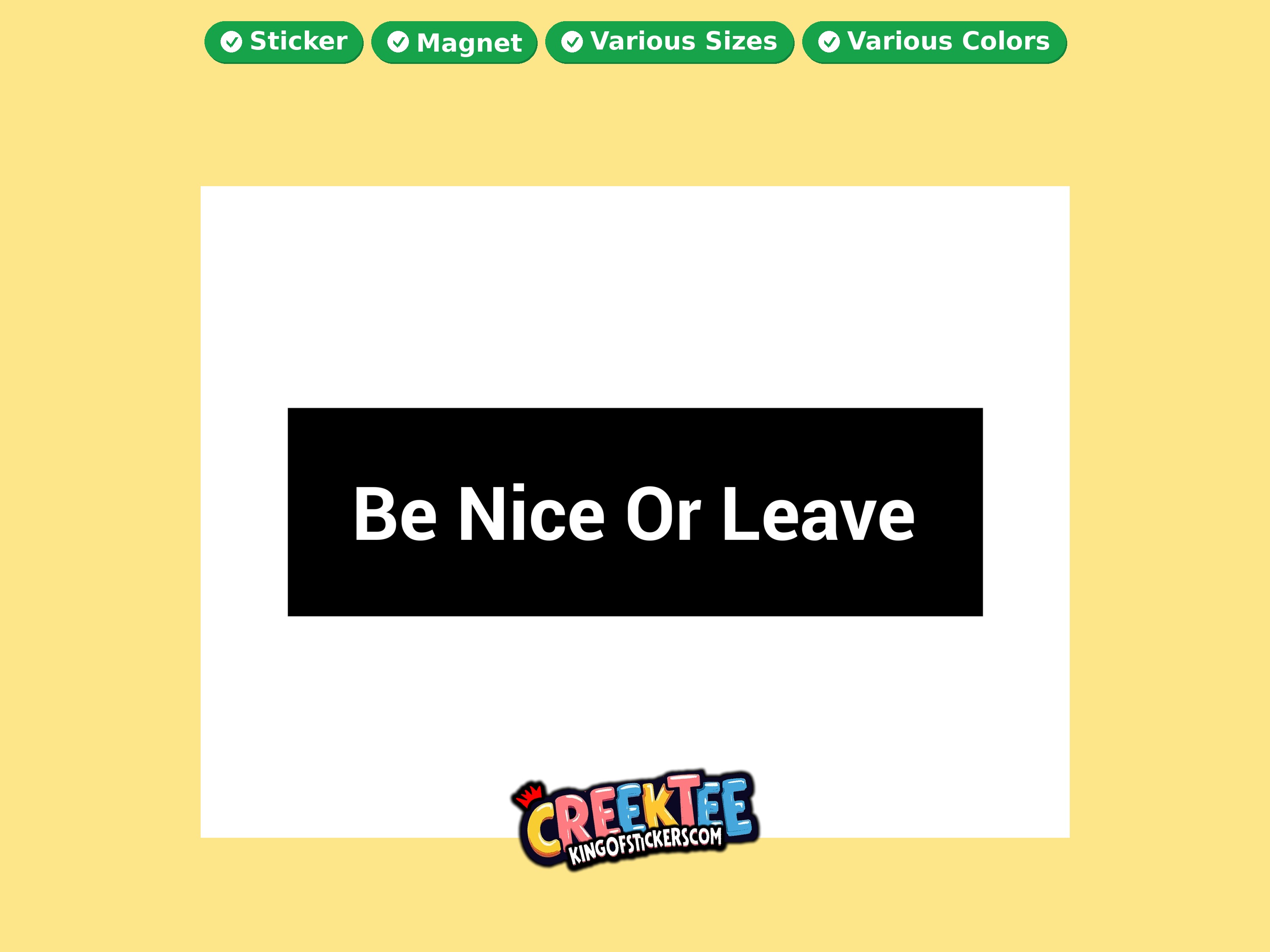 Be Nice Or Leave Vinyl Bumper Sticker  Window Cling or Magnet in UV Laminate Coating and Various Sizes